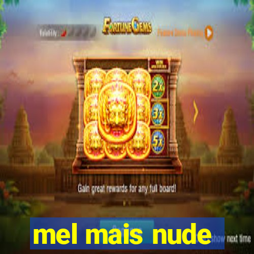 mel mais nude